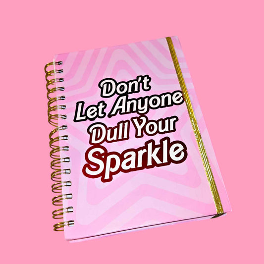 Don't Let Anyone Dull Your Sparkle Journal