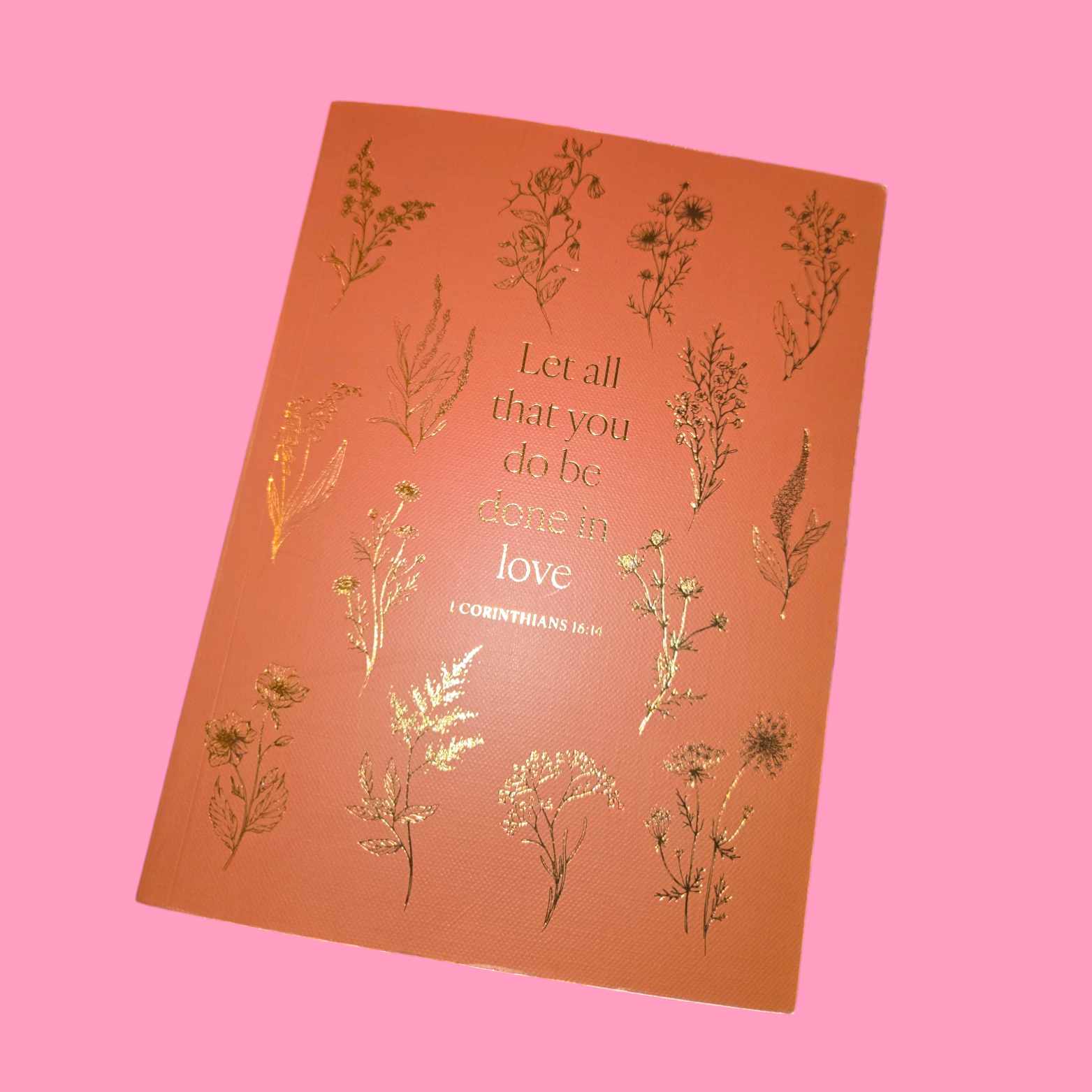 Floral Let All That You Do Be Done In Love Soft Cover Journal